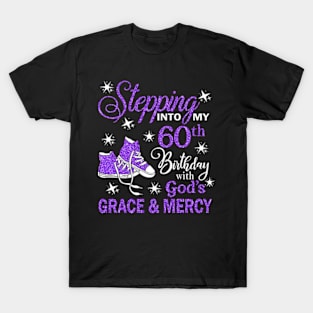 Stepping Into My 60th Birthday With God's Grace & Mercy Bday T-Shirt